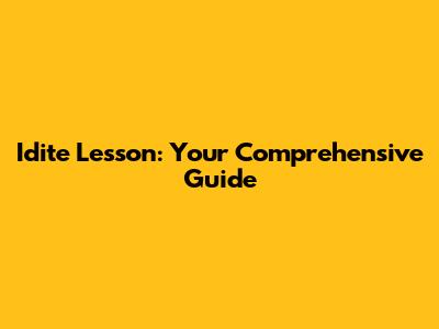 Idite Lesson: Your Comprehensive Guide
