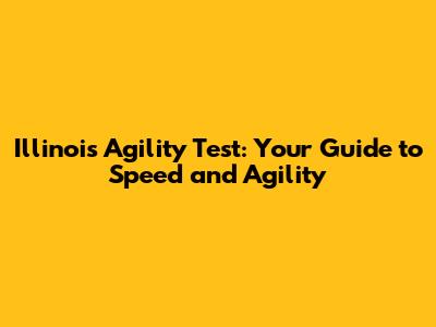 Illinois Agility Test: Your Guide to Speed and Agility