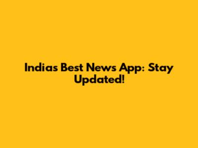 India's Best News App: Stay Updated!