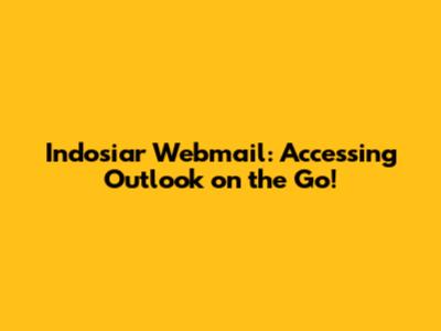 Indosiar Webmail: Accessing Outlook on the Go!