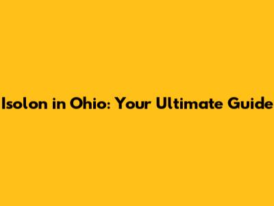 Isolon in Ohio: Your Ultimate Guide