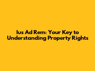 Ius Ad Rem: Your Key to Understanding Property Rights