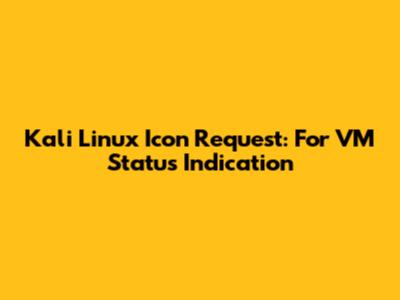 Kali Linux Icon Request: For VM Status Indication