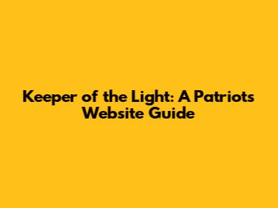 Keeper of the Light: A Patriot's Website Guide