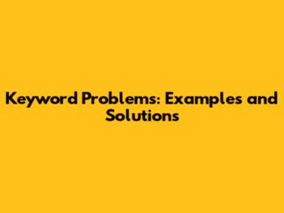 Keyword Problems: Examples and Solutions