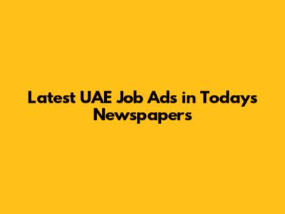 Latest UAE Job Ads in Today's Newspapers