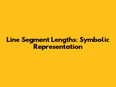 Line Segment Lengths: Symbolic Representation