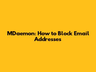 MDaemon: How to Block Email Addresses