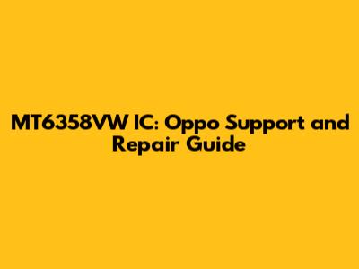 MT6358VW IC: Oppo Support and Repair Guide