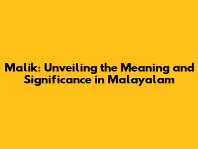 Malik: Unveiling the Meaning and Significance in Malayalam