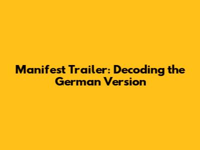 Manifest Trailer: Decoding the German Version
