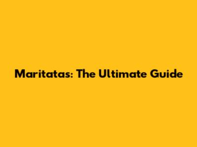 Maritatas: The Ultimate Guide