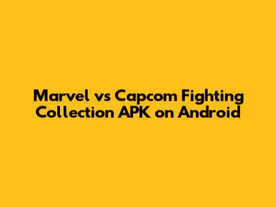 Marvel vs Capcom Fighting Collection APK on Android