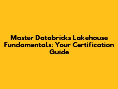 Master Databricks Lakehouse Fundamentals: Your Certification Guide