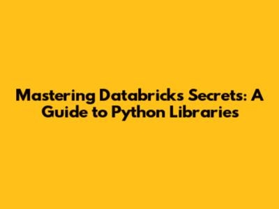 Mastering Databricks Secrets: A Guide to Python Libraries