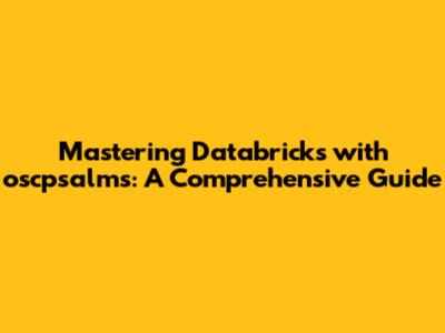 Mastering Databricks with oscpsalms: A Comprehensive Guide