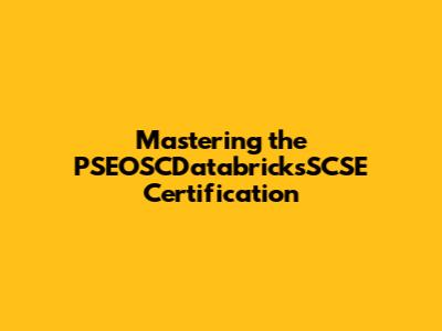 Mastering the PSEOSCDatabricksSCSE Certification