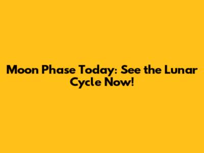 Moon Phase Today: See the Lunar Cycle Now!