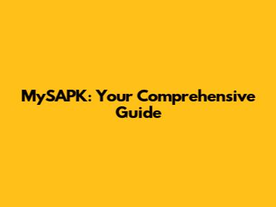 MySAPK: Your Comprehensive Guide