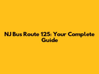 NJ Bus Route 125: Your Complete Guide