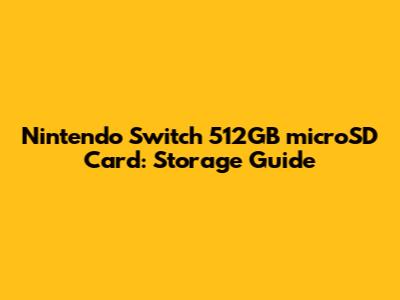 Nintendo Switch 512GB microSD Card: Storage Guide