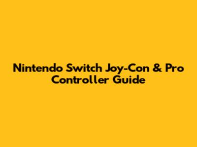 Nintendo Switch Joy-Con & Pro Controller Guide