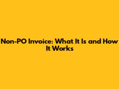 Non-PO Invoice: What It Is and How It Works