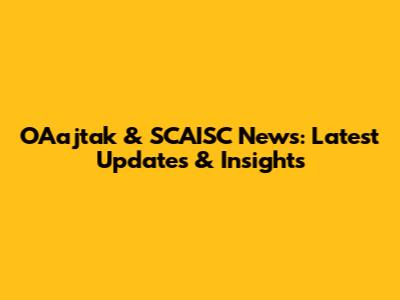 OAajtak & SCAISC News: Latest Updates & Insights