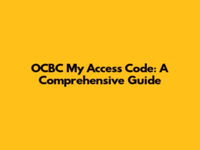 OCBC My Access Code: A Comprehensive Guide