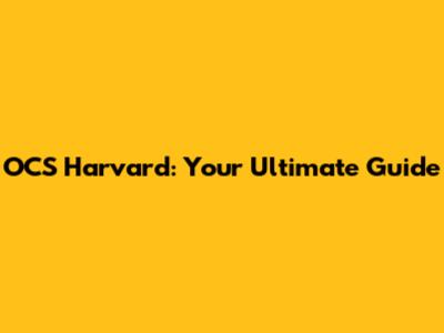 OCS Harvard: Your Ultimate Guide