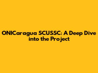 ONICaragua SCUSSC: A Deep Dive into the Project