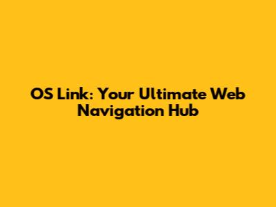 OS Link: Your Ultimate Web Navigation Hub