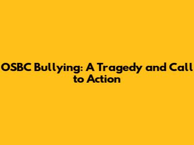 OSBC Bullying: A Tragedy and Call to Action