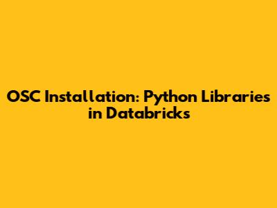 OSC Installation: Python Libraries in Databricks