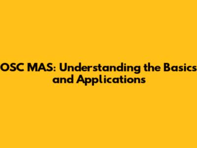 OSC MAS: Understanding the Basics and Applications