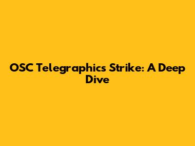 OSC Telegraphics Strike: A Deep Dive