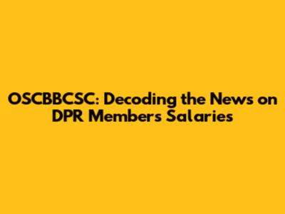 OSCBBCSC: Decoding the News on DPR Members' Salaries