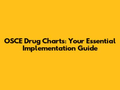 OSCE Drug Charts: Your Essential Implementation Guide