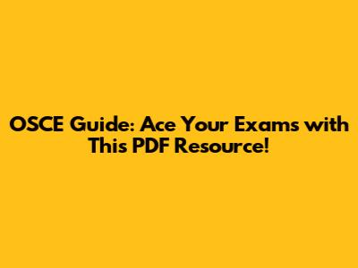 OSCE Guide: Ace Your Exams with This PDF Resource!