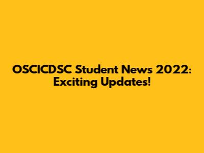 OSCICDSC Student News 2022: Exciting Updates!