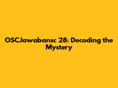 OSCJawabansc 28: Decoding the Mystery