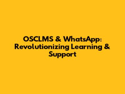 OSCLMS & WhatsApp: Revolutionizing Learning & Support