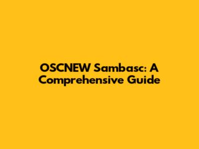 OSCNEW Sambasc: A Comprehensive Guide