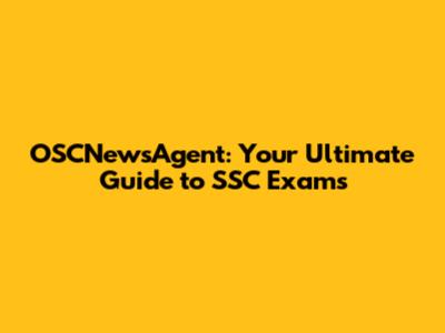 OSCNewsAgent: Your Ultimate Guide to SSC Exams