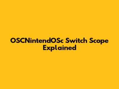 OSCNintendOSc Switch Scope Explained