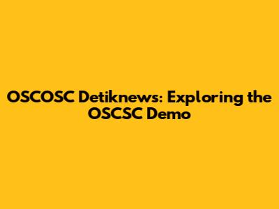 OSCOSC Detiknews: Exploring the OSCSC Demo