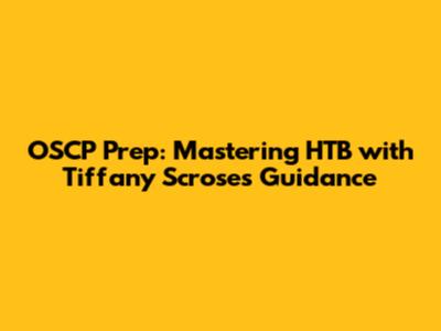 OSCP Prep: Mastering HTB with Tiffany Scrose's Guidance