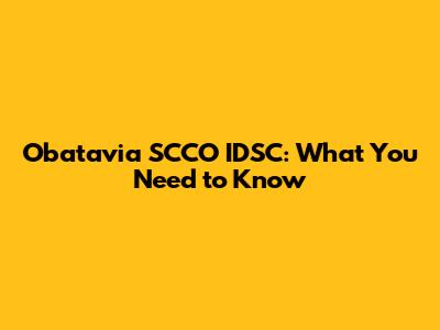 Obatavia SCCO IDSC: What You Need to Know