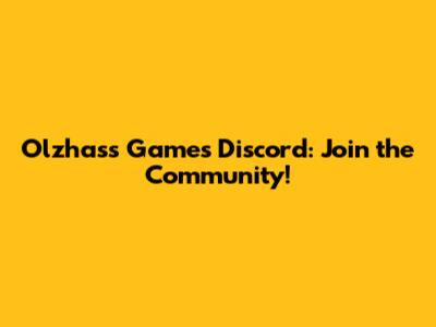 Olzhass Games Discord: Join the Community!