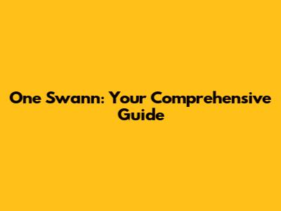 One Swann: Your Comprehensive Guide